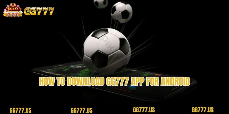 How to Download gg777 app for Android