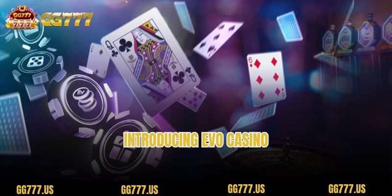 Introducing EVO Casino