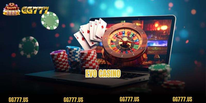 EVO Casino – Prestigious, Attractive Play Hall On GG777