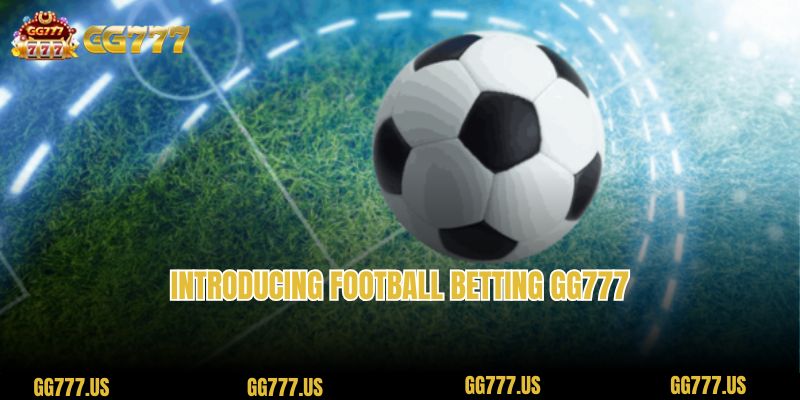 Introducing Football betting GG777 