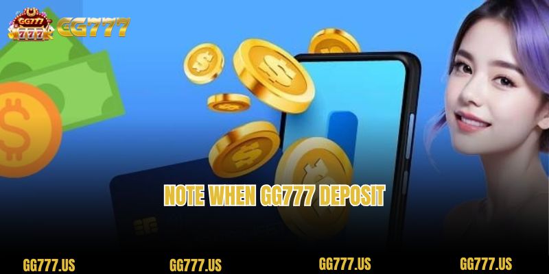 Note when gg777 Deposit