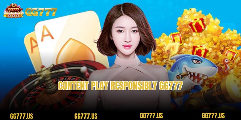 Content Play Responsibly GG777