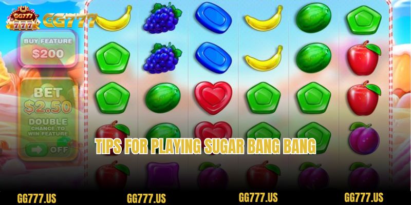 Tips for playing Sugar Bang Bang