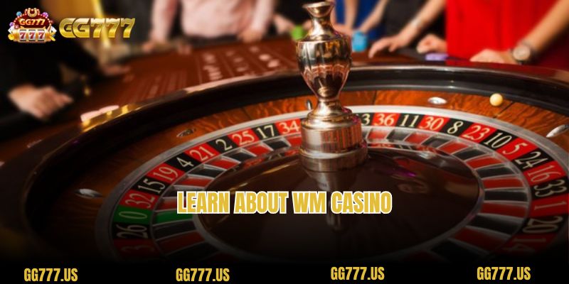 Learn about WM Casino